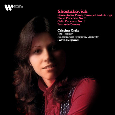 Shostakovich: Concerto for Piano, Trumpet and Strings, Piano Concerto No. 2, Cello Concerto No. 1 & Fantastic Dances/Cristina Ortiz