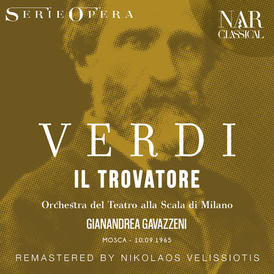 Il Trovatore, IGV 31, Act III: ”L'onda de' suoni mistici” (Manrico, Leonora, Ruiz)/Orchestra del Teatro alla Scala di Milano