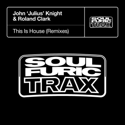 This Is House (Remixes)/John 'Julius' Knight & Roland Clark