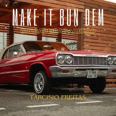 Make It Bun Dem (Bregadeira Paredao)/Tarcisio Freitas