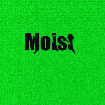 Moist/Moist