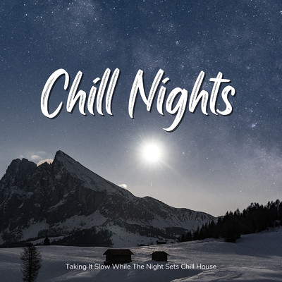 アルバム/Chill Nights - ゆっくり夜を感じるおしゃれなChill House/Cafe lounge resort