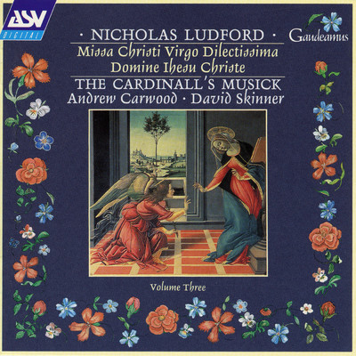 Ludford: Missa Christi virgo dilectissima; Domine Ihesu Christe/The Cardinall's Musick／Andrew Carwood／David Skinner