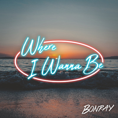 シングル/Where I Wanna Be/Bonray