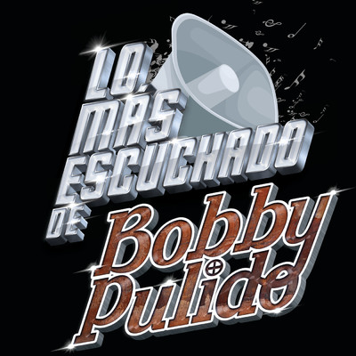 Lo Mas Escuchado De (Explicit)/Bobby Pulido