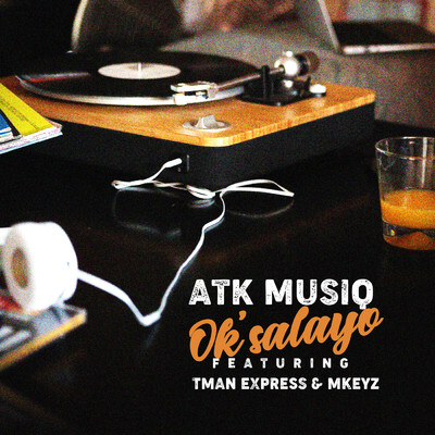 Ok'salayo (featuring Tman Xpress, Mkeyz)/ATK Musiq