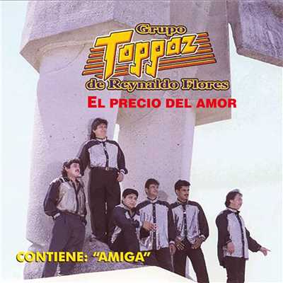 アルバム/El Precio Del Amor/Grupo Toppaz De Reynaldo Flores