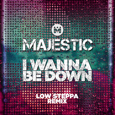 I Wanna Be Down (Low Steppa Boiling Point Edit)/マジェスティック