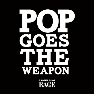 Pop Goes The Weapon (Explicit)/プロフェッツ・オブ・レイジ