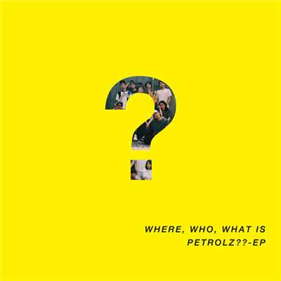 アルバム/WHERE, WHO, WHAT IS PETROLZ？？ - EP/Various Artists