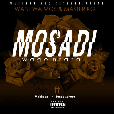Mosadi Wago Nrata (feat. Makhadzi and Zanda Zakuza)/Wanitwa Mos and Master KG