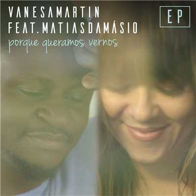 Porque queramos vernos (feat. Matias Damasio) [EP]/Vanesa Martin