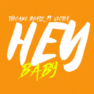 シングル/Hey Baby (feat. Victor)/Thicano Beatz