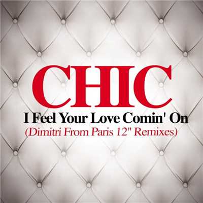 I Feel Your Love Comin' On/Chic
