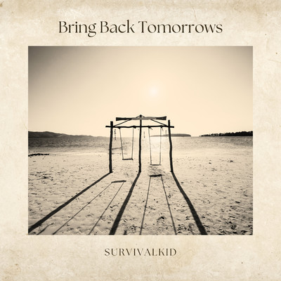 シングル/Bring Back Tomorrows/Survivalkid