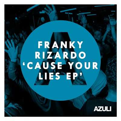 アルバム/Cause Your Lies EP/Franky Rizardo