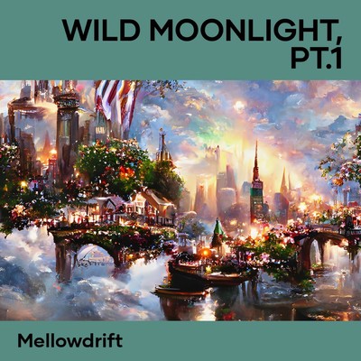 シングル/Wild Moonlight, Pt.1/MellowDrift