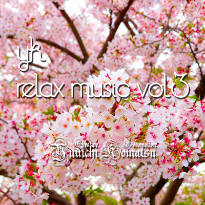 アルバム/YK Relax Music Vol.3/Yuuichi Komatsu