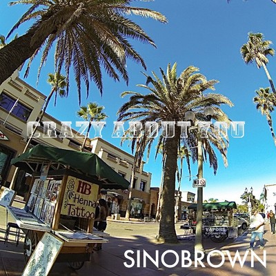 Crazy About You/SINOBROWN