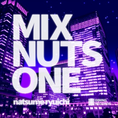 MIX NUTS ONE/ナツメリュウイチ