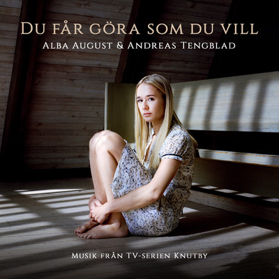 Du far gora som du vill (featuring Alba August／Musik fran TV-serien Knutby)/Andreas Tengblad