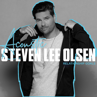 シングル/Relationship Goals (Explicit) (Acoustic Version)/Steven Lee Olsen