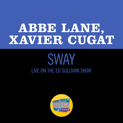 Sway (Live On The Ed Sullivan Show, March 20, 1955)/Abbe Lane／ザビア・クガート