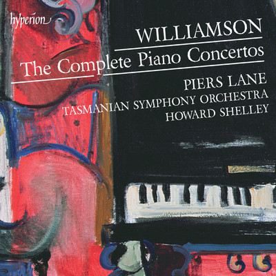 Malcolm Williamson: The Complete Piano Concertos/ピアーズ・レイン／Tasmanian Symphony Orchestra／ハワード・シェリー