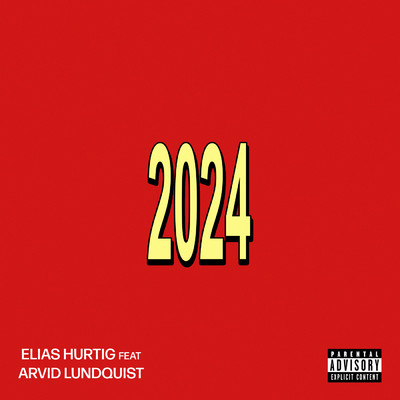 2024 (Explicit) (featuring Arvid Lundquist)/Elias Hurtig