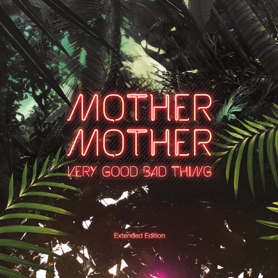 Very Good Bad Thing (Explicit) (Extended Edition)/Mother Mother