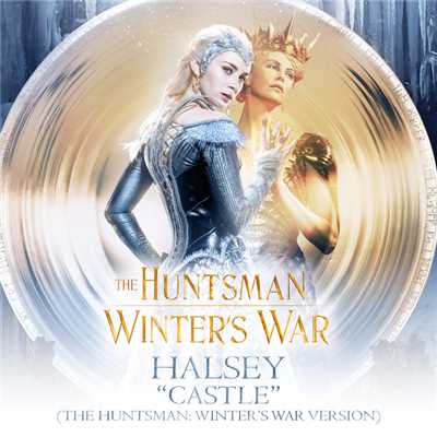 シングル/Castle (The Huntsman: Winter's War Version)/ホールジー