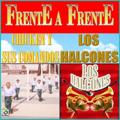 アルバム/Frente a Frente/Los Halcones／Chicken y Sus Comandos