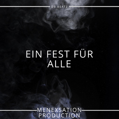 シングル/Ein Fest Fur Alle/DB BEATZ／Menexsation Production
