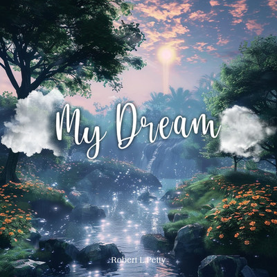 My dream (Rain Piano)/Robert L. Petty