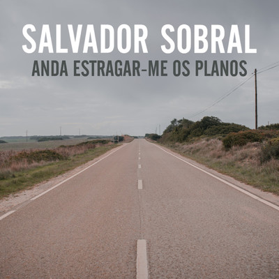 Anda estragar-me os planos/Salvador Sobral