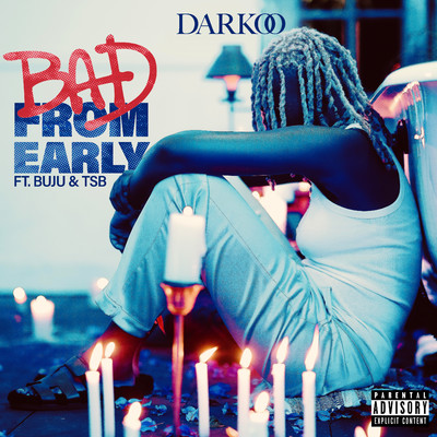 シングル/Bad From Early (feat. Buju & TSB)/Darkoo