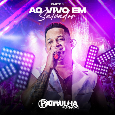 アルバム/Patrulha do Samba Ao Vivo em Salvador -  Parte 1/Patrulha do Samba