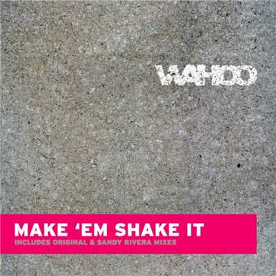 シングル/Make Em' Shake It [Isolee Mix]/Wahoo