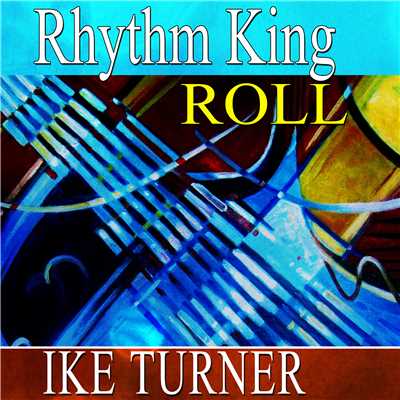 Ike Turner Rhythm King Roll/Ike Turner
