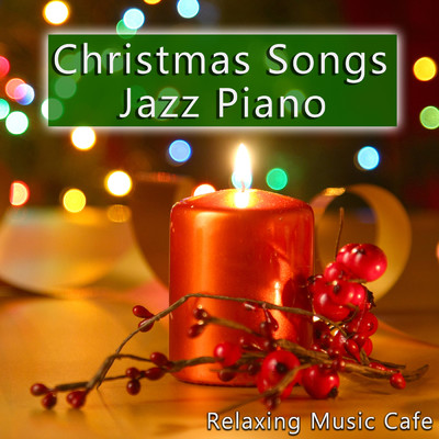 アルバム/クリスマス・ソングス 〜ジャズ・ピアノ〜/Relaxing Music Cafe