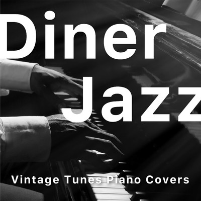 Diner Jazz - Vintage Tunes Piano Covers/Relaxing Piano Crew