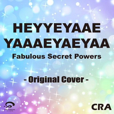 HEYYEYAAEYAAAEYAEYAA ／ FABULOUS SECRET POWERS - Original Cover/CRA