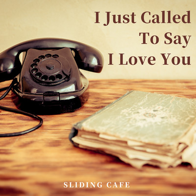 シングル/I Just Called To Say I Love You/Sliding Cafe