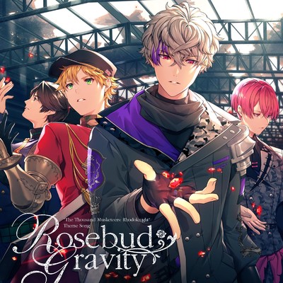 アルバム/スマートフォンゲーム『千銃士:Rhodoknight』テーマソング「Rosebud Gravity」/Various Artists