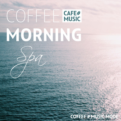 アルバム/Coffee Morning Spa/COFFEE MUSIC MODE