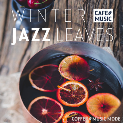 WINTER JAZZ LEAVES/COFFEE MUSIC MODE