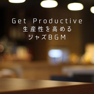 アルバム/Get Productive 生産性を高めるジャズBGM/Hugo Focus
