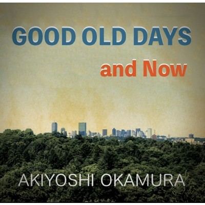 アルバム/Good Old Days and Now/岡村明良