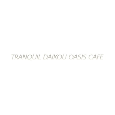 Thrilling Buds/Tranquil Daikou Oasis Cafe
