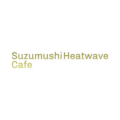 First Move/Suzumushi Heatwave Cafe
